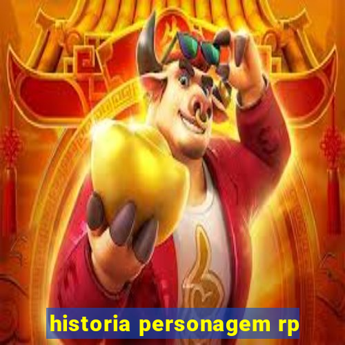 historia personagem rp